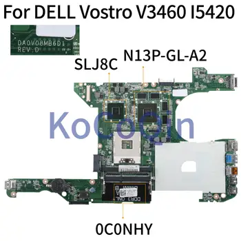 KoCoQin Laptop placa de baza Pentru DELL Vostro 3460 V3460 I5420 SLJ8C Placa de baza NC-0C0NHY 0C0NHY DA0V08MB6D1 N13P-GL-A2