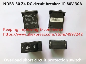 Nou Original 100% NDB3-30 Z4 DC disjunctor 1P 80V 30A suprasarcină protecție la scurt-circuit switch