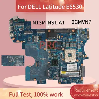 CN-0GMVN7 0GMVN7 Pentru DELL Latitude E6530 Laptop Placa de baza LA-7762P SLJ8A N13M-NS1-A1 DDR3 Placa de baza Notebook