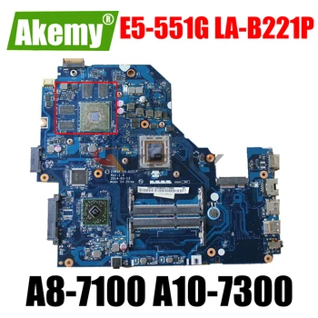 Pentru acer E5-551G e5-551 LA-B221P placa de baza placa de baza E5-551G LA-B221P placa de baza cu R7 M265 2GB GPU A8-7100 A10-7300 CPU