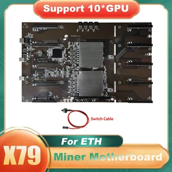 X79 BTC Mining Placa de baza+Comutator Cablu 10XPCIE 8X GPU Slot LGA 2011 DDR3 Pentru ETH Miner Minier X79 M10 Placa de baza